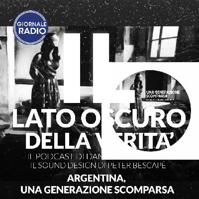 Argentina, una generazione scomparsa | Il Lato Oscuro della Verità