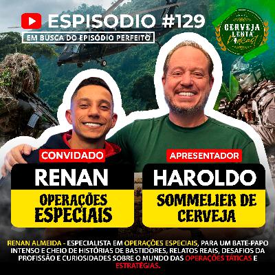 PODCAST #129 - RENAN ALMEIDA - OPERAÇÕES ESPECIAIS PODCAST #129 - RENAN ALMEIDA - OPERAÇÕES ESPECIAIS