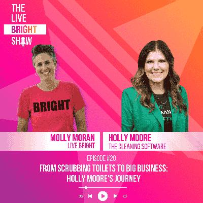 From Scrubbing Toilets to Big Business: Holly Moore's Journey From Scrubbing Toilets to Big Business: Holly Moore's Journey