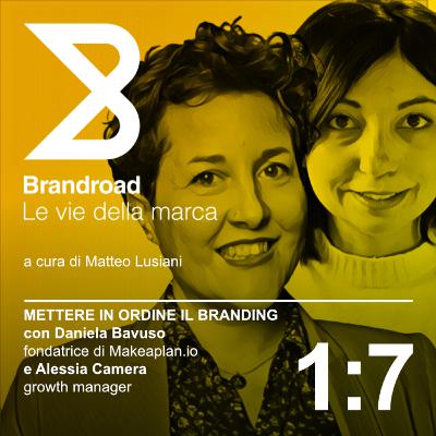 1:7 Mettere in ordine il branding (con Daniela Bavuso e Alessia Camera)