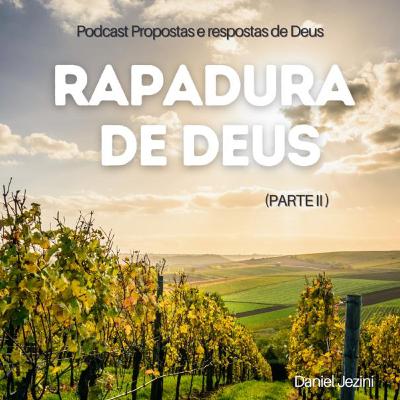 EP - 068 - RAPADURA DE JESUS (Parte 2)