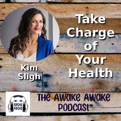 Take Charge of Your Health ~ Kim Sligh