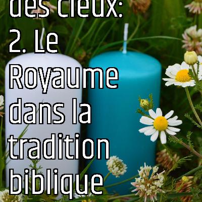 Le Royaume des cieux: 2. Le Royaume dans la tradition biblique