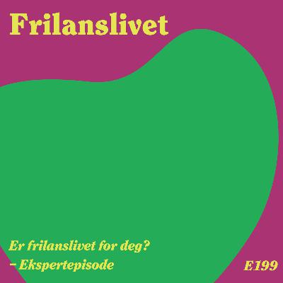 199: Er frilanslivet for deg? - Ekspertepisode (gratis)