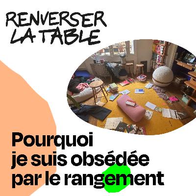 Pourquoi je suis obsédée par le rangement