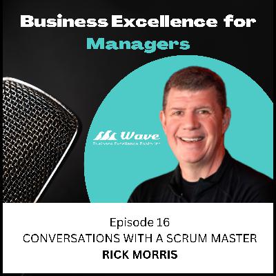 Conversation with SCRUM master, Rick Morris