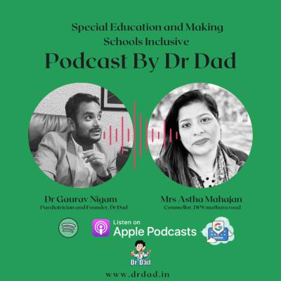 Special Needs In Education - Making Schools Inclusive. A talk between Dr Gaurav Nigam and Psychologist and Experinced Counsellor Ms Astha Mahajan.