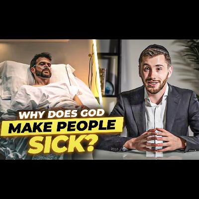 Why Does Hashem Make People Sick?