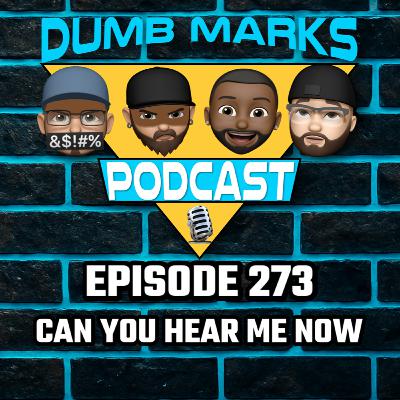 Episode 273 - Can You Hear Me Now