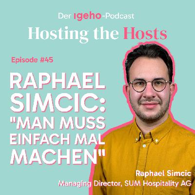 #45 Raphael Simcic: «Manchmal muss man einfach machen» #45 Raphael Simcic: «Manchmal muss man einfach machen»