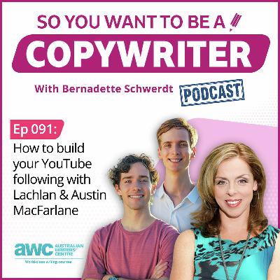 COPYWRITER 091: How to build your YouTube following with Lachlan & Austin Macfarlane