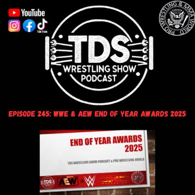 Episode 245: WWE & AEW End of Year Awards 2025 Episode 245: WWE & AEW End of Year Awards 2025
