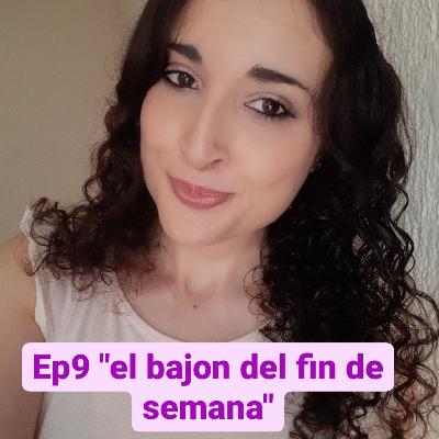 Episodio 9 El bajón del fin de semana