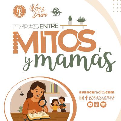 VIVE TU DISEÑO T35 E2 | Entre MITOS y mamás VIVE TU DISEÑO T35 E2 | Entre MITOS y mamás