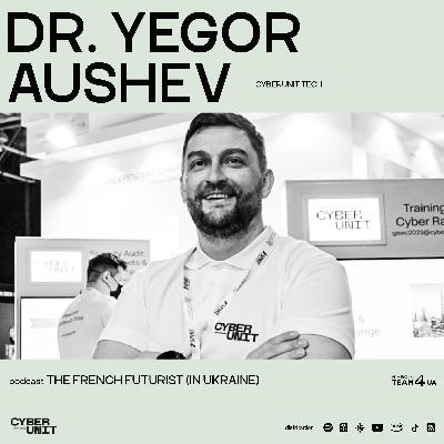 #02. DR.YEGOR AUSHEV | CYBERUNIT.TECH #02. DR.YEGOR AUSHEV | CYBERUNIT.TECH
