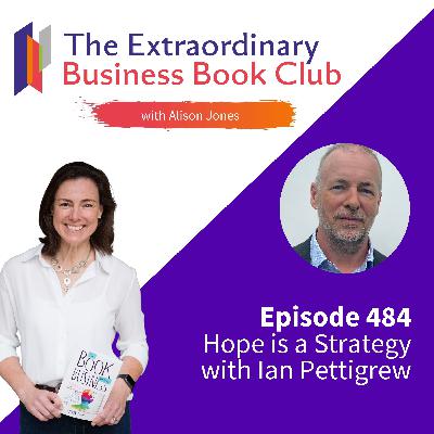 Episode 484 - Hope is a Strategy with Ian Pettigrew Episode 484 - Hope is a Strategy with Ian Pettigrew