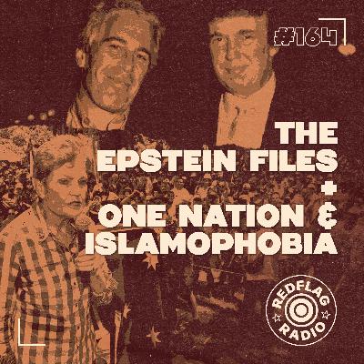 The Epstein Files (+ One Nation and Islamophobia) The Epstein Files (+ One Nation and Islamophobia)