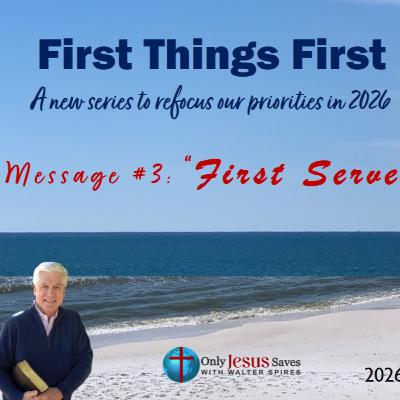 First Things First: Message #3 FIRST SERVE