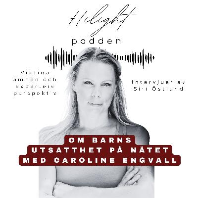 nr 13: Om barns utsatthet på nätet med Caroline Engvall