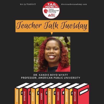 #TeacherTalkTuesday with Dr. Kandis Boyd-Wyatt, Professor at American Public University