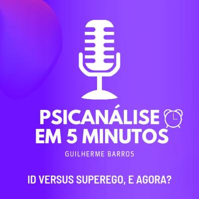 ID versus SUPEREGO, e agora?