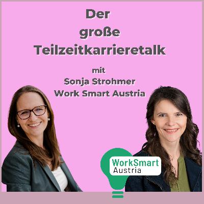 Teilzeitkarrieretalk New Work | Sonja Strohmer | CEO von Work Smart Austria | HR Profi Teilzeitkarrieretalk New Work | Sonja Strohmer | CEO von Work Smart Austria | HR Profi