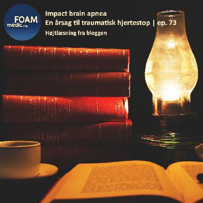 Impact brain apnea – En årsag til traumatisk hjertestop | ep. 73