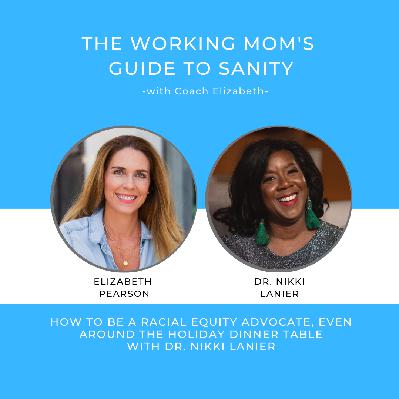 EP 78 How to be a racial equity advocate, even around the holiday dinner table, with Dr. Nikki Lanier