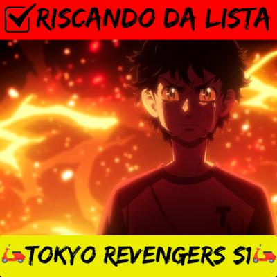 Riscando da lista: Tokyo Revengers - Season 1