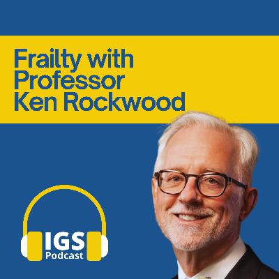 Frailty with Professor Ken Rockwood Frailty with Professor Ken Rockwood