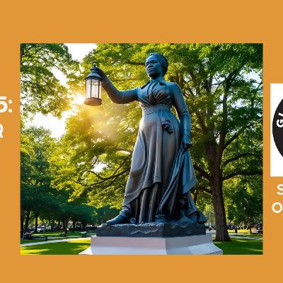 Episode 9: Brigadier General Tubman - Women's History Month 2025 - Season of Opposition Ep 9