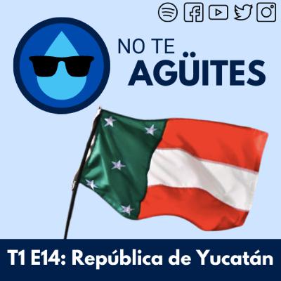 República de Yucatán (Con Harlán Centeno y Hersho)