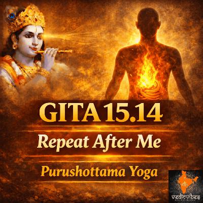 Bhagavad Gita Chapter 15 Shloka 14 | Purushottama Yoga | Repeat After Me (Hindi Chant)