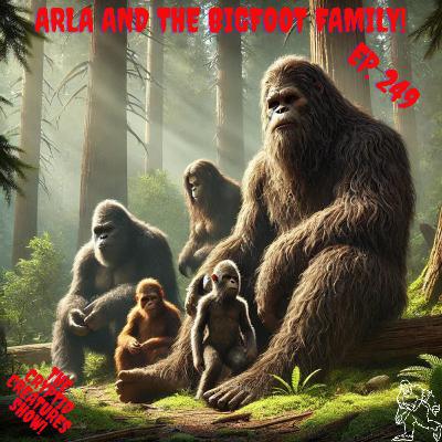Arla and the Bigfoot Family! EP. 249