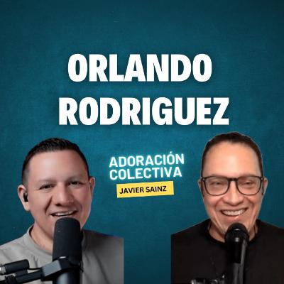 Ep.9 Orlando Rodriguez / Mi viaje por el mundo de la música/ Javier Sainz / Adoración Colectiva