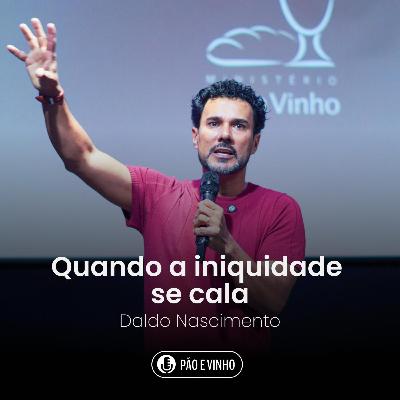 Quando a iniquidade se cala - Daldo Nascimento Quando a iniquidade se cala - Daldo Nascimento