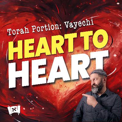 Vayechi | From My Heart To Yours