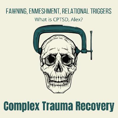 Fawning, Enmeshment, Relational Triggers (What is CPTSD, Alex) Fawning, Enmeshment, Relational Triggers (What is CPTSD, Alex)