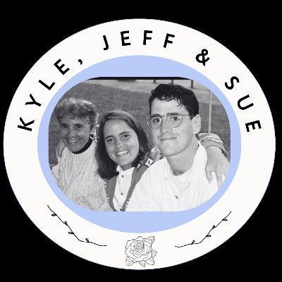 Kyle, Jeff & Sue: Navigating the Layers of Grief Kyle, Jeff & Sue: Navigating the Layers of Grief