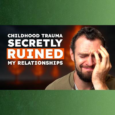 E285 - How Trauma Silently Sabotages Relationships (& How to Break the Cycle)