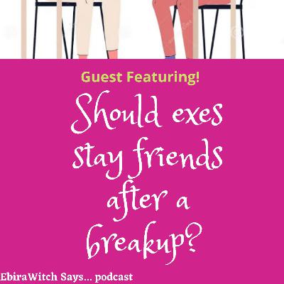 Should Exes Stay Friends After a Breakup?