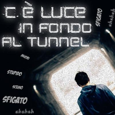 C'è luce in fondo al tunnel