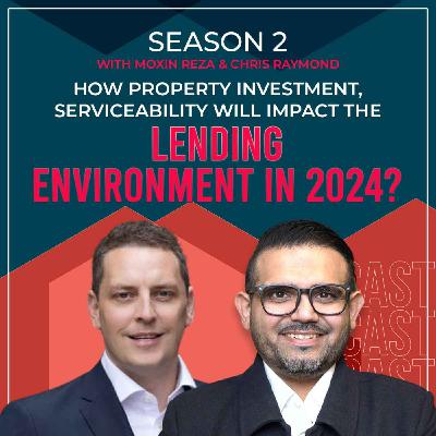 How Property Investment, Serviceability Will Impact the Lending Environment in 2024?