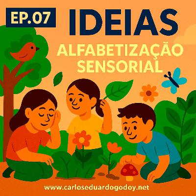 IDEIAS EP.07 Alfabetização Sensorial IDEIAS EP.07 Alfabetização Sensorial