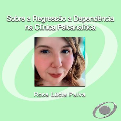 Sobre a Regressão a Dependência na Clínica Psicanalítica