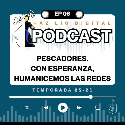 E06 (25-26) Pescadores. Con esperanza humanicemos las redes (Día del Seminario)
