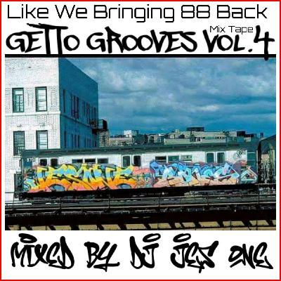Getto Grooves vol.4 (the A Train Mix Tape) Mixed by DJ Jes One