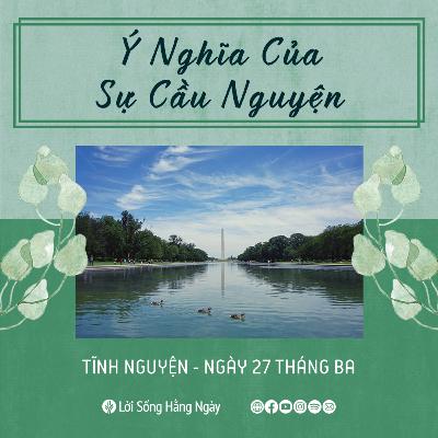 Ý Nghĩa Của Sự Cầu Nguyện | Tĩnh nguyện Lời Sống Hằng Ngày | 27 Tháng 03, 2022 Ý Nghĩa Của Sự Cầu Nguyện | Tĩnh nguyện Lời Sống Hằng Ngày | 27 Tháng 03, 2022