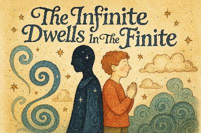The Infinite Dwells In The Finite