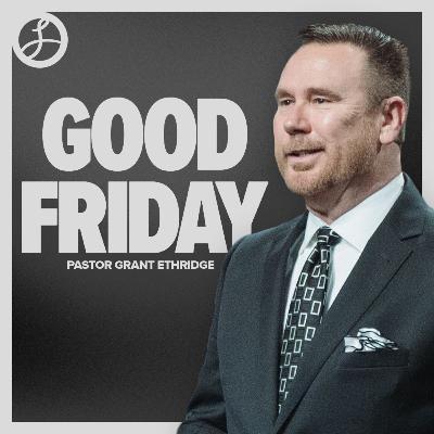 Good Friday | Pastor Grant Ethridge | Liberty Live Church Good Friday | Pastor Grant Ethridge | Liberty Live Church